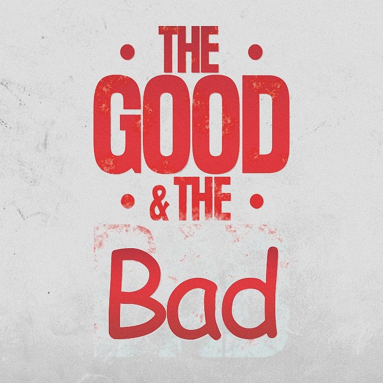 The Good and The Bad