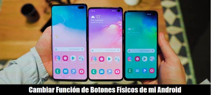 Como cambiar la funcion de los botones fisicos de mi celular Android