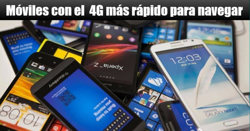 Moviles con el 4G mas rapido para navegar