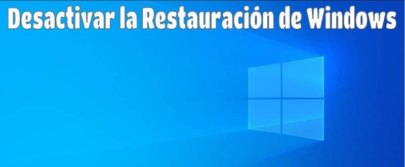 Desactivar la restauracion del sistema de Windows