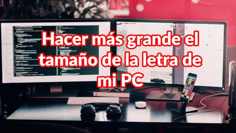 hacer mas grande tamano letra pc